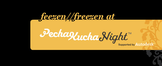 feezen freezen at Pecha Kucha Barcelona
